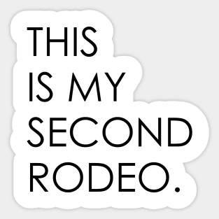 This is my second rodeo Sticker